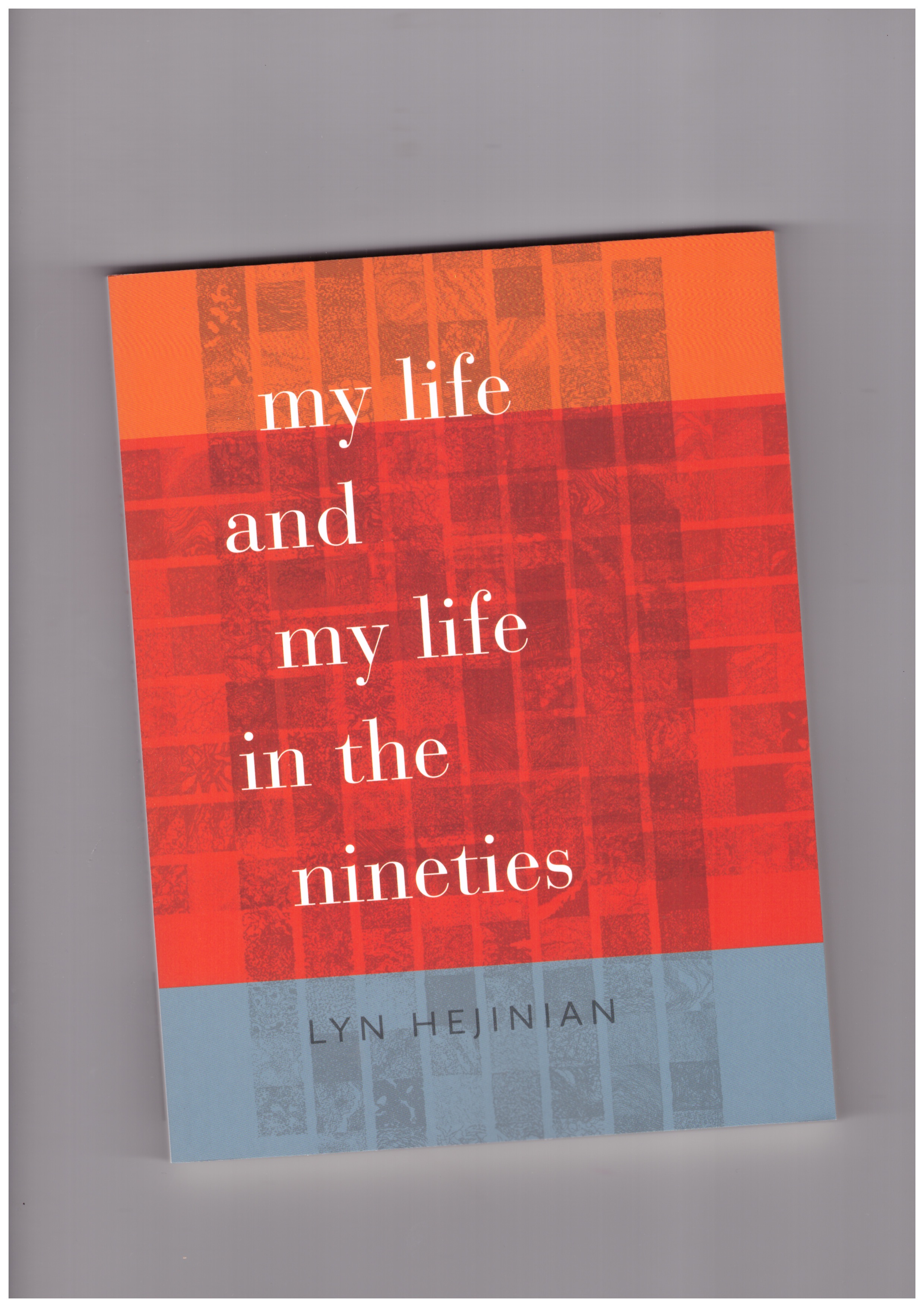 HEJINIAN, Lyn - My Life and My Life in the Nineties